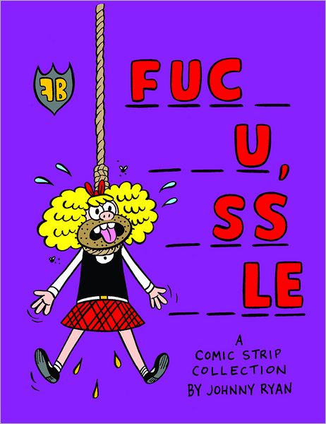 Blecky Yuckerella: "Fuc- --u, -ss --le"