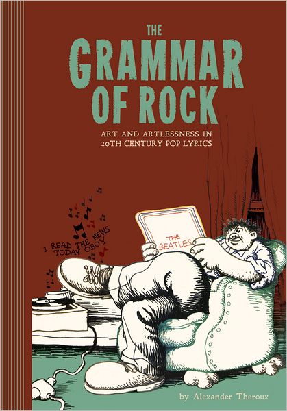 The Grammar Of Rock: Art and Artlessness in 20th Century Pop Lyrics