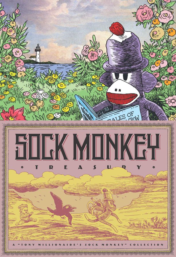 Sock Monkey Treasury: A "Tony Millionaire's Sock Monkey" Collection