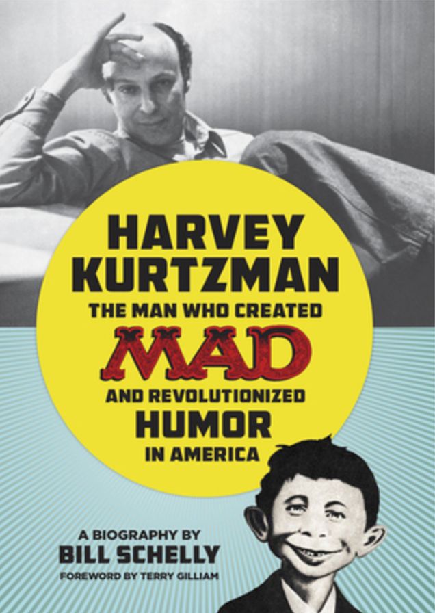 Harvey Kurtzman: The Man Who Created Mad and Revolutionized Humor in America