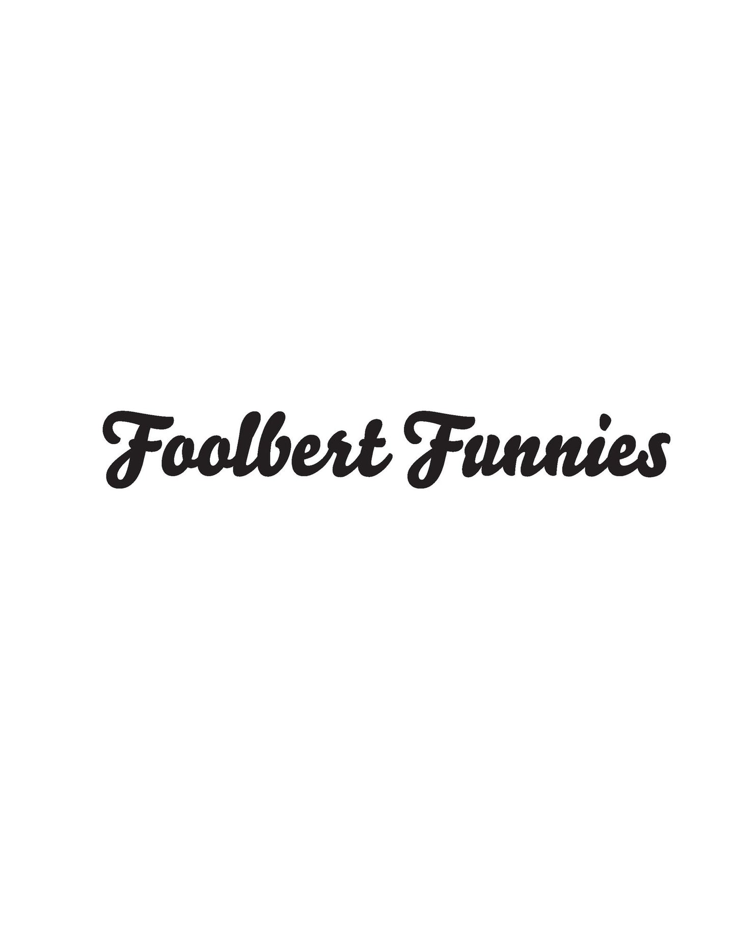 Foolbert Funnies: Histories and Other Fictions