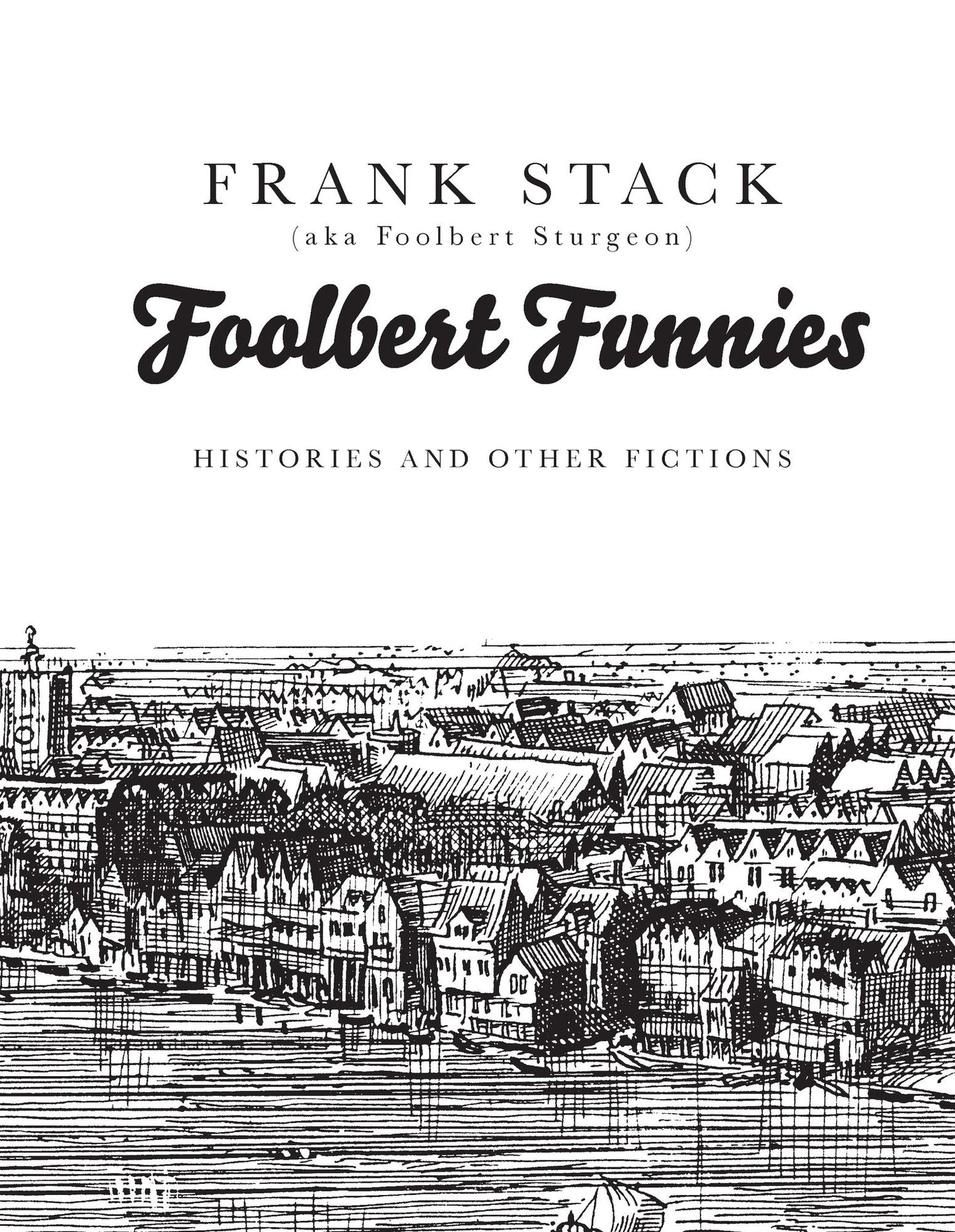 Foolbert Funnies: Histories and Other Fictions