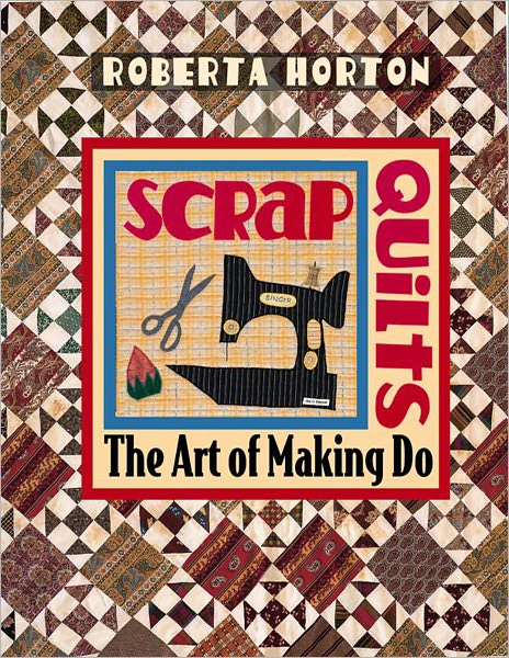 Scrap Quilts: The Art of Making Do
