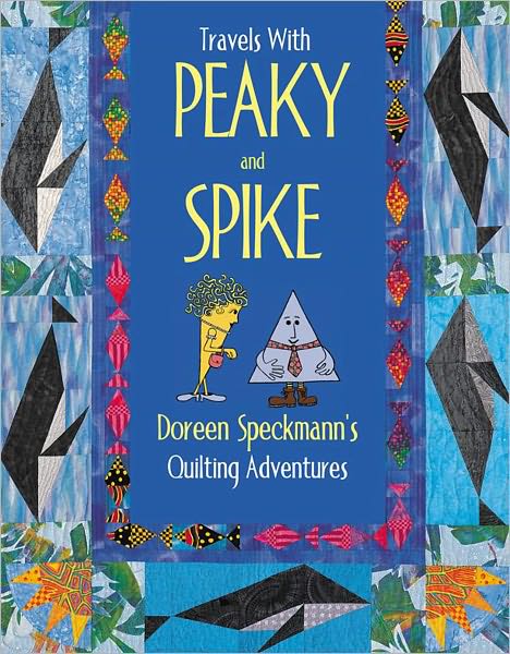 Travels with Peaky and Spike: Doreen Speckmann's Quilting Adventures