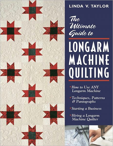 The Ultimate Guide to Longarm Machine Quilting: How to Use ANY Longarm Machine - Techniques, Patterns & Pantographs - Starting a Business - Hiring a Longarm Machine Quilter (PagePerfect NOOK Book)