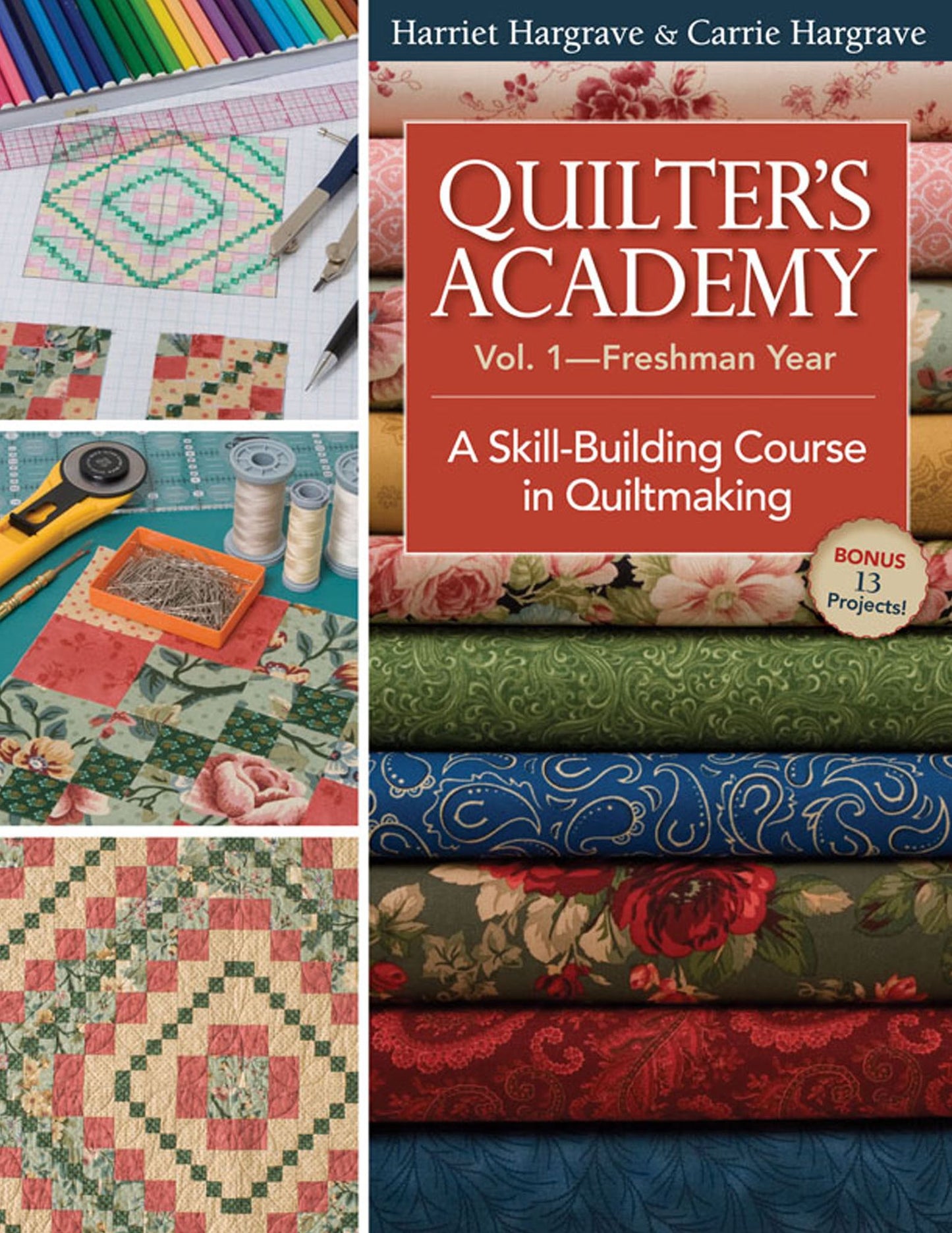 Quilter's Academy Vol 1-Freshman Year: A Skill-building Course In Quiltmaking