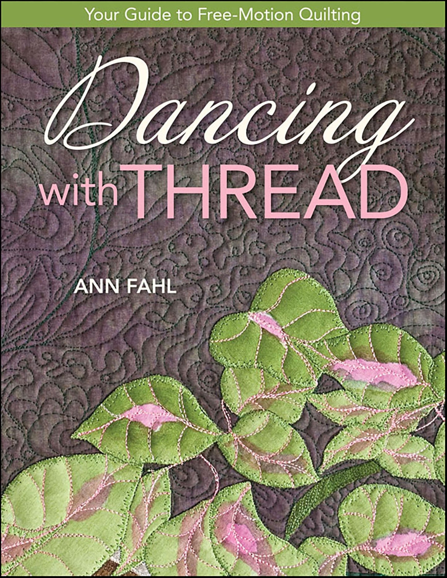Dancing With Thread: Your Guide to Free-Motion Quilting