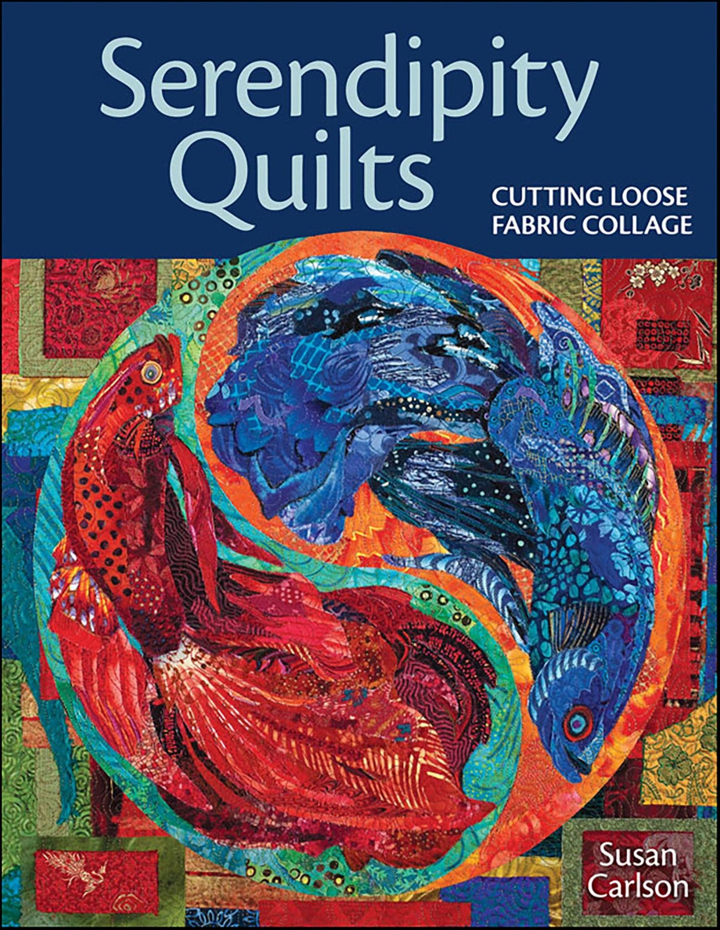 Serendipity Quilts: Cutting Loose Fabric Collage