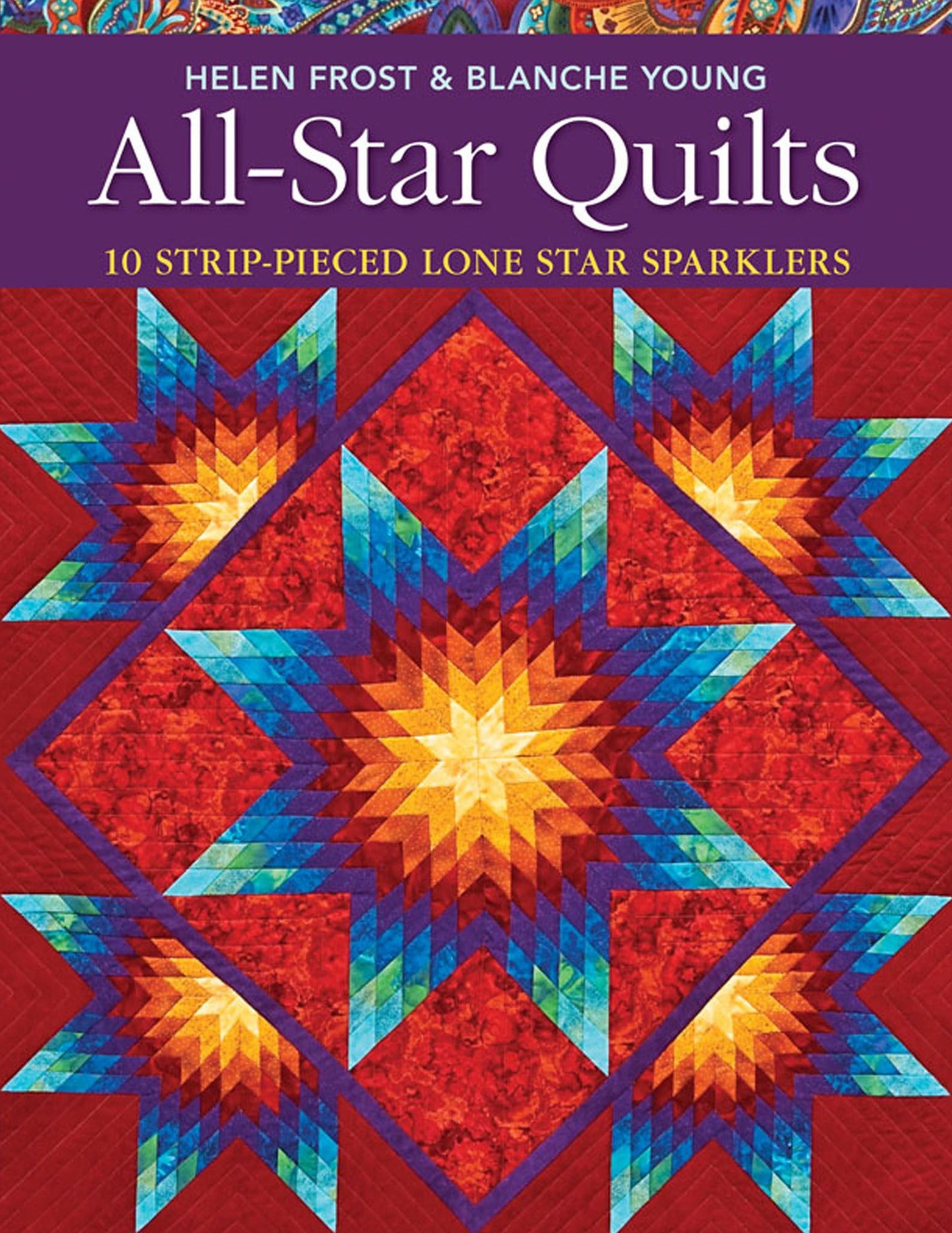 All-Star Quilts: 10 Strip-Pieced Lone Star Sparklers