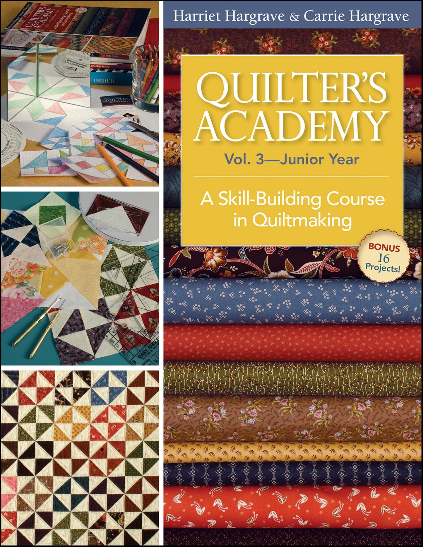 Quilter's Academy-Junior Year: A Skill-Building Course in Quiltmaking