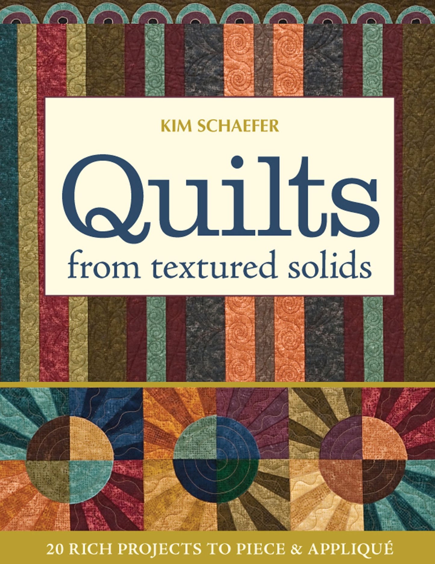 Quilts from Textured Solids: 20 Rich Projects to Piece & Applique