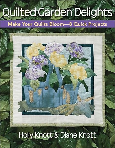 Quilted Garden Delights: Make Your Quilts Bloom-- 8 Quick Projects (PagePerfect NOOK Book)