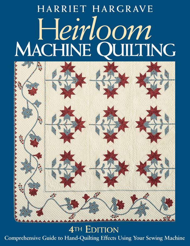 Heirloom Machine Quilting: A Comprehensive Guide to Hand-Quilting Effects Using Your Sewing Machine