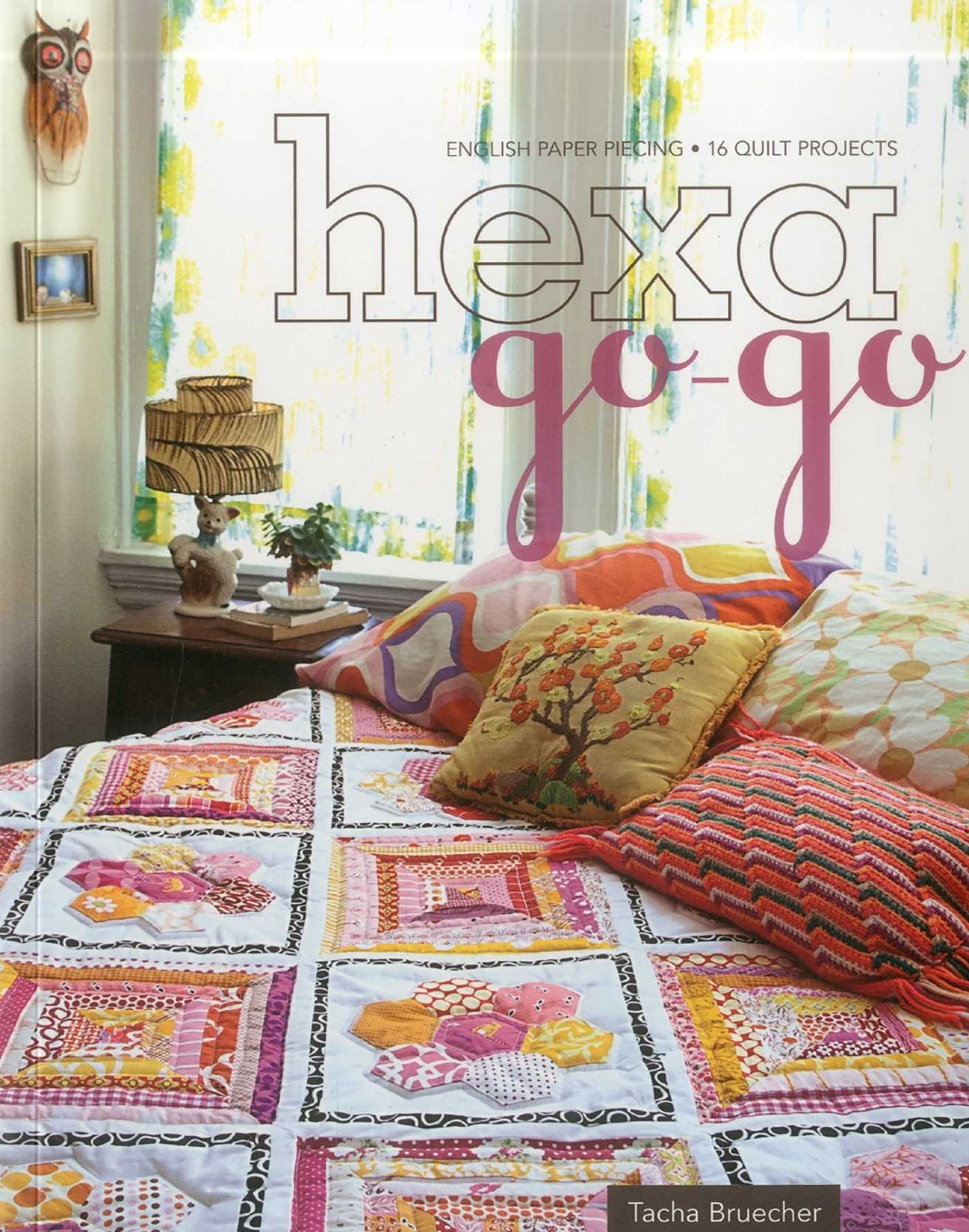 Hexa-Go-Go: English Paper Piecing * 16 Quilt Projects