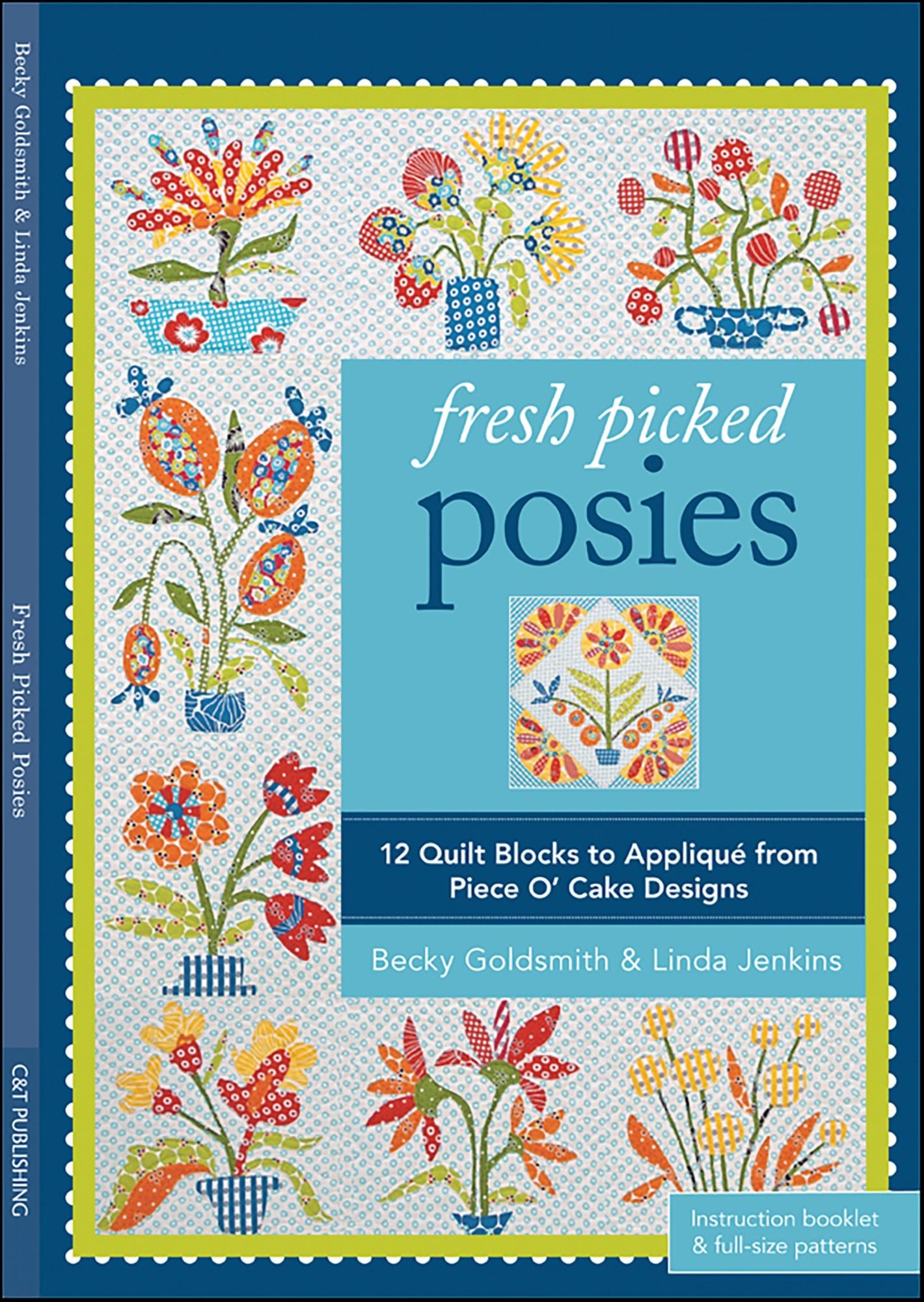 Fresh Picked Posies: 12 Quilt Blocks to Applique from Piece O' Cake Designs