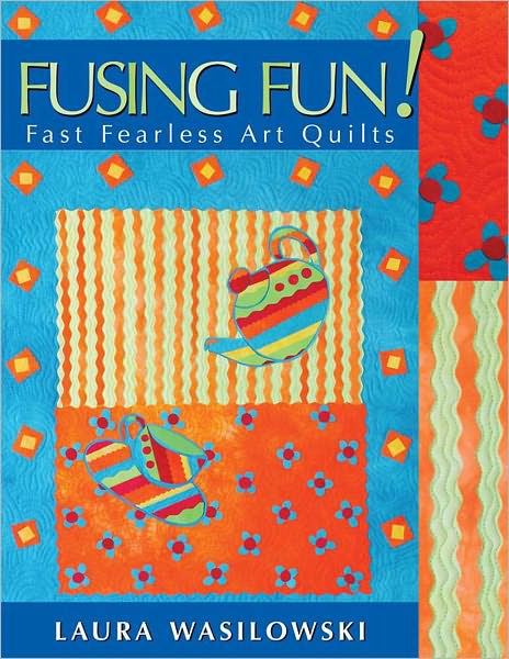 Fusing Fun! Fast Fearless Art Quilts (PagePerfect NOOK Book)