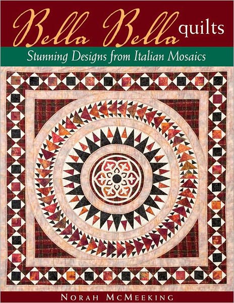 Bella Bella Quilts: Stunning Designs from Italian Mosaics