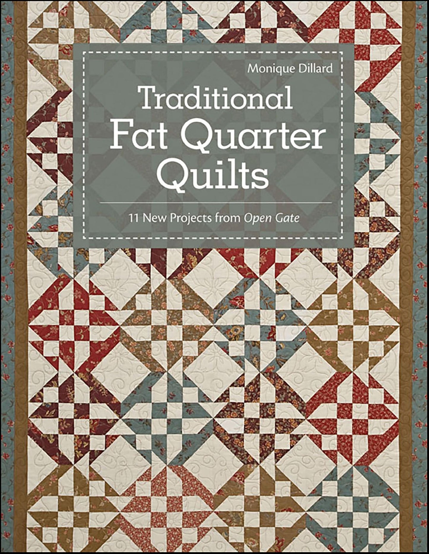 Traditional Fat Quarter Quilts: 11 Traditional Quilt Projects From Open Gate
