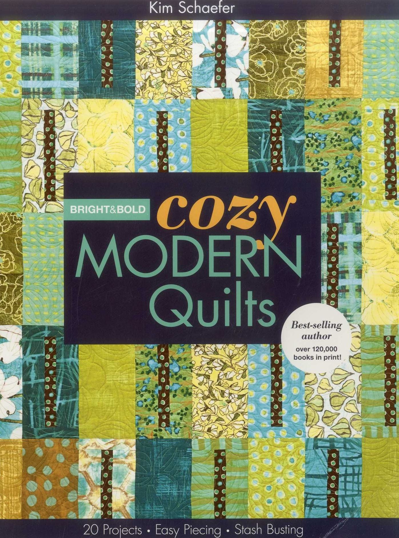 Bright & Bold Cozy Modern Quilts: 20 Projects * Easy Piecing * Stash Busting
