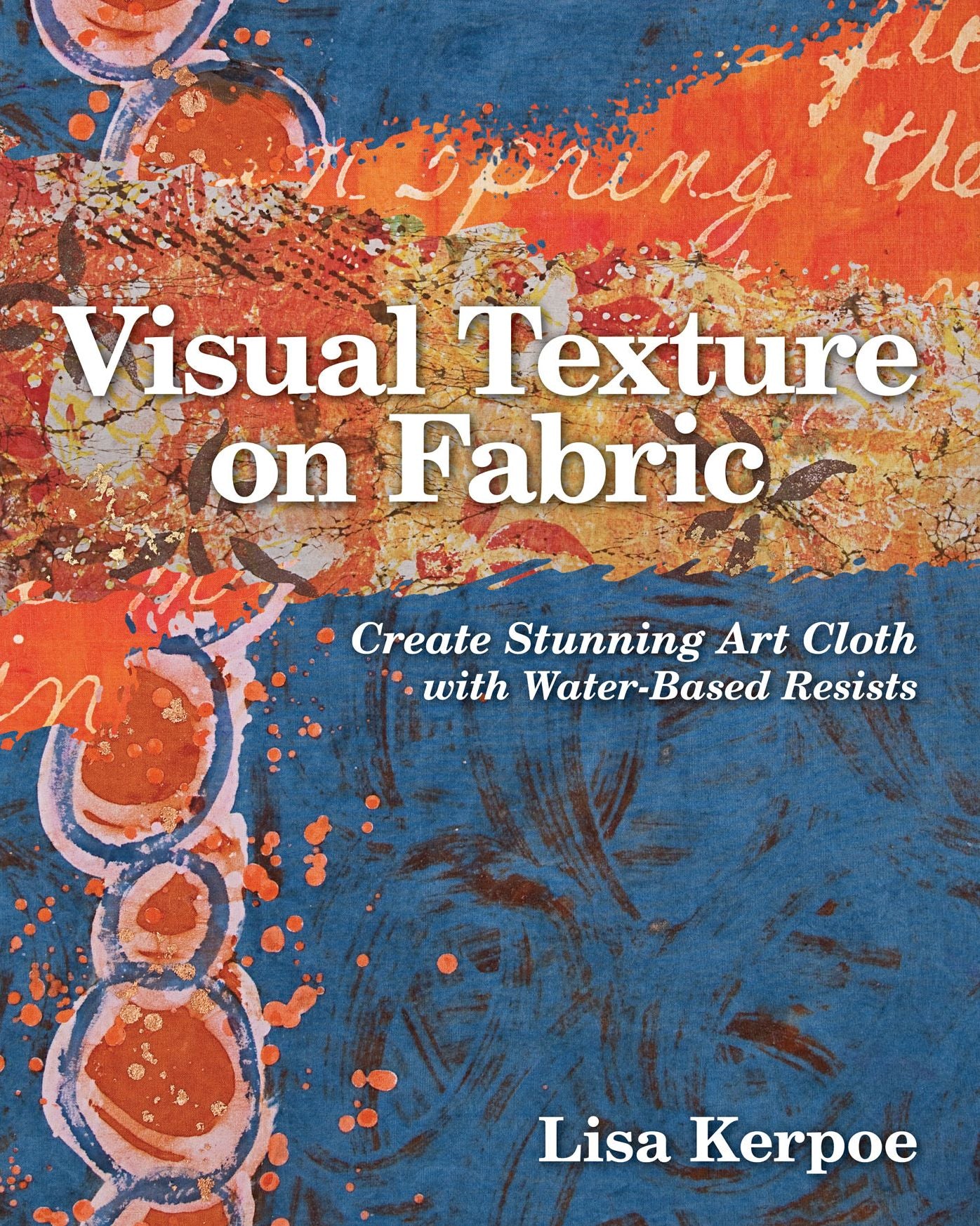 Visual Texture on Fabric: Create Stunning Art Cloth with Water-Based Resists