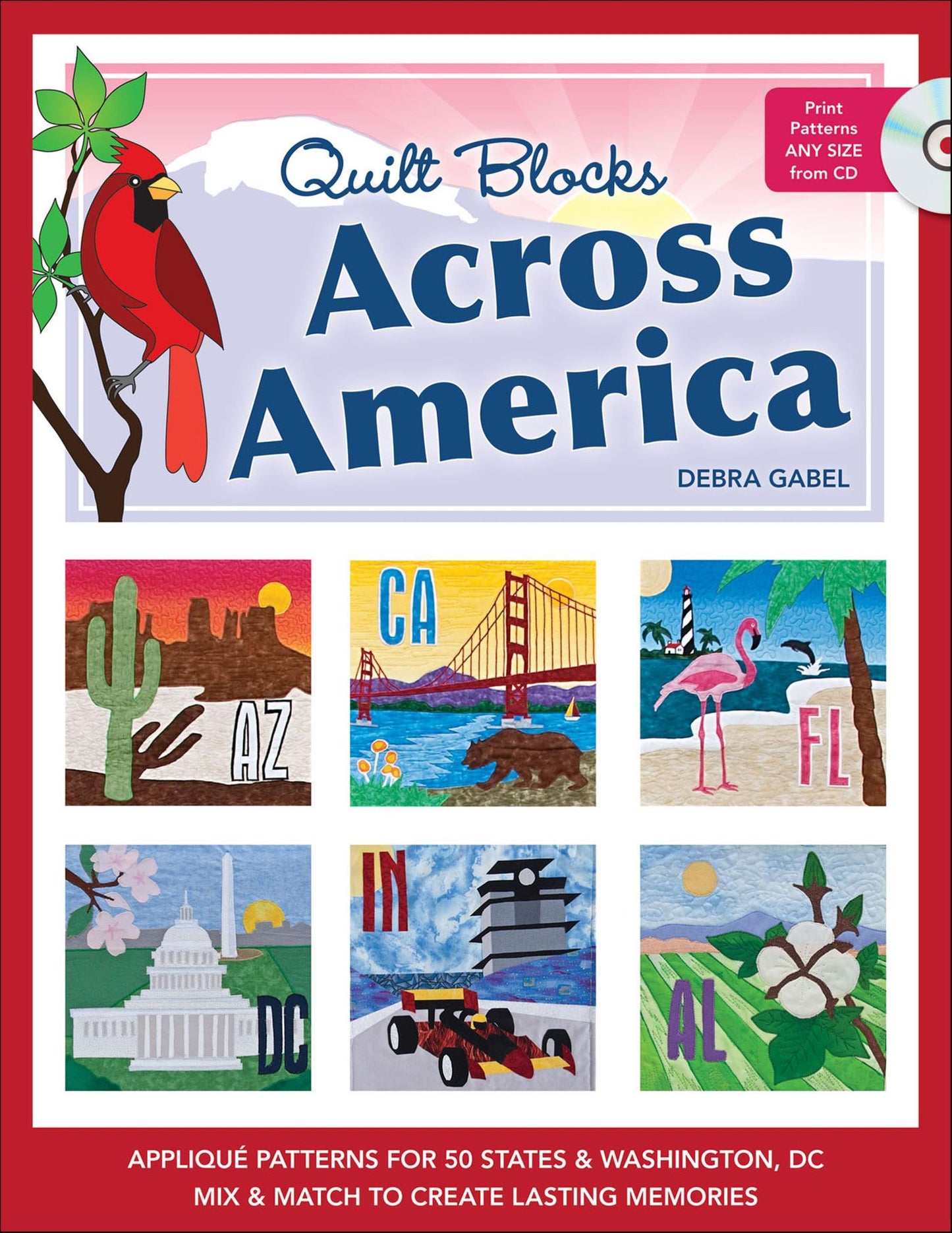 Quilt Blocks Across America: Applique Patterns for 50 States & Washington, D.C., Mix & Match to Create Lasting Memories