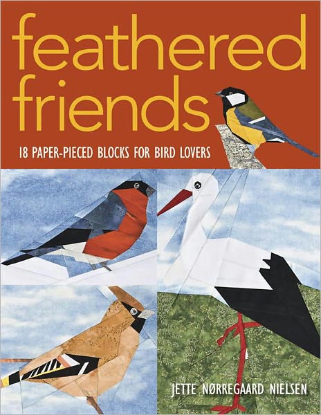 Feathered Friends: 18 Paper-Pieced Blocks for Bird Lovers (PagePerfect NOOK Book)