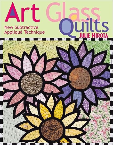Art Glass Quilts: New Subtractive Applique Technique (PagePerfect NOOK Book)