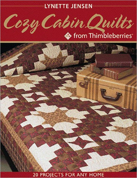 Cozy Cabin Quilts from Thimbleberries: 20 Projects for Any Home
