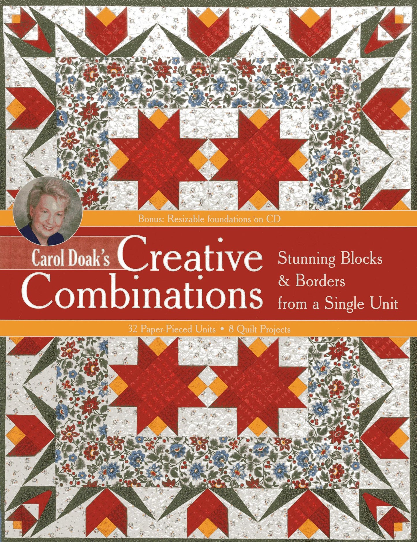 Carol Doak's Creative Combinations w/ CD: Stunning Blocks & Borders from a Single Unit * 32 Paper-Pieced Units * 8 Quilt Projects [with CD-ROM]