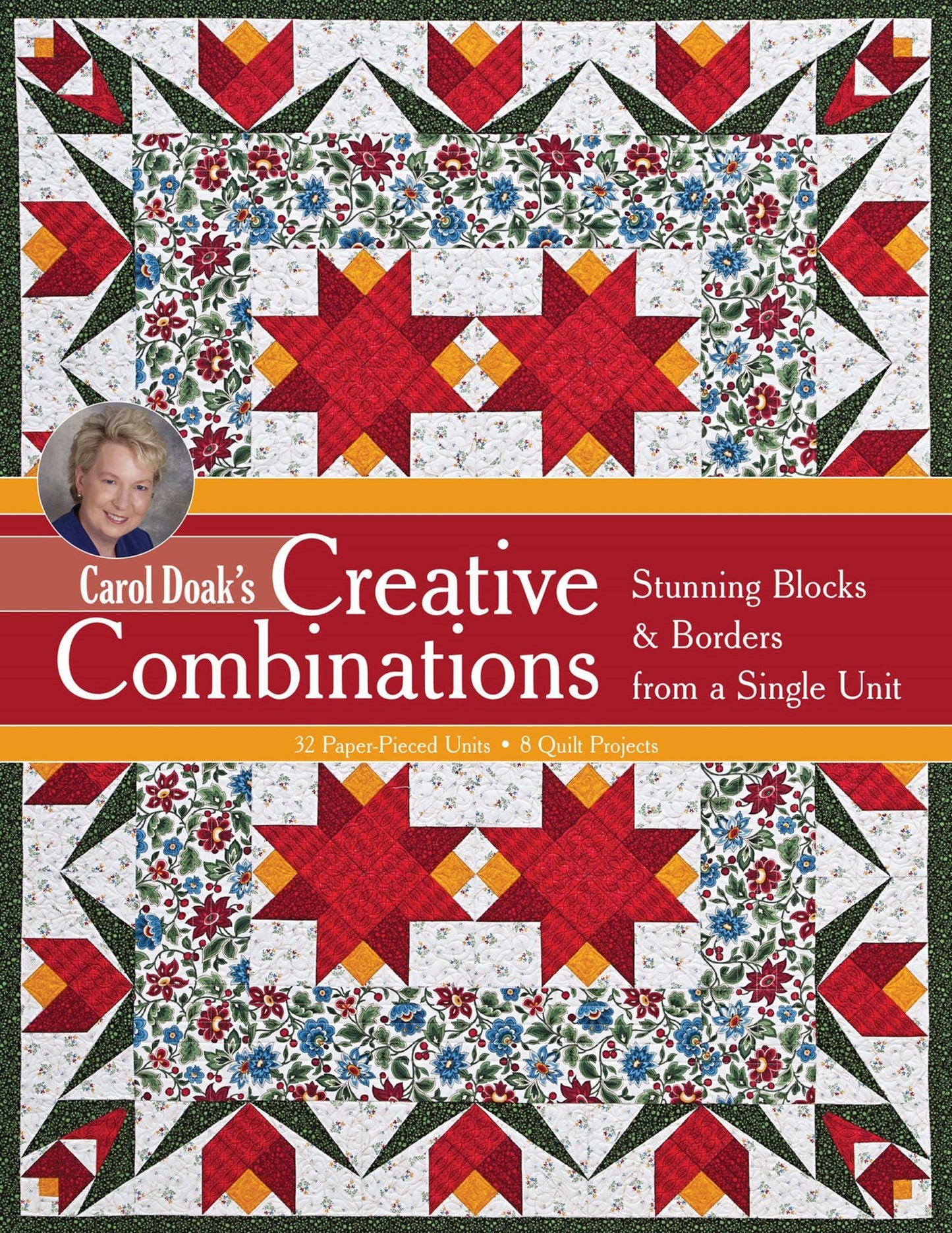 Carol Doak's Creative Combinations: Stunning Blocks & Borders from a Single Unit