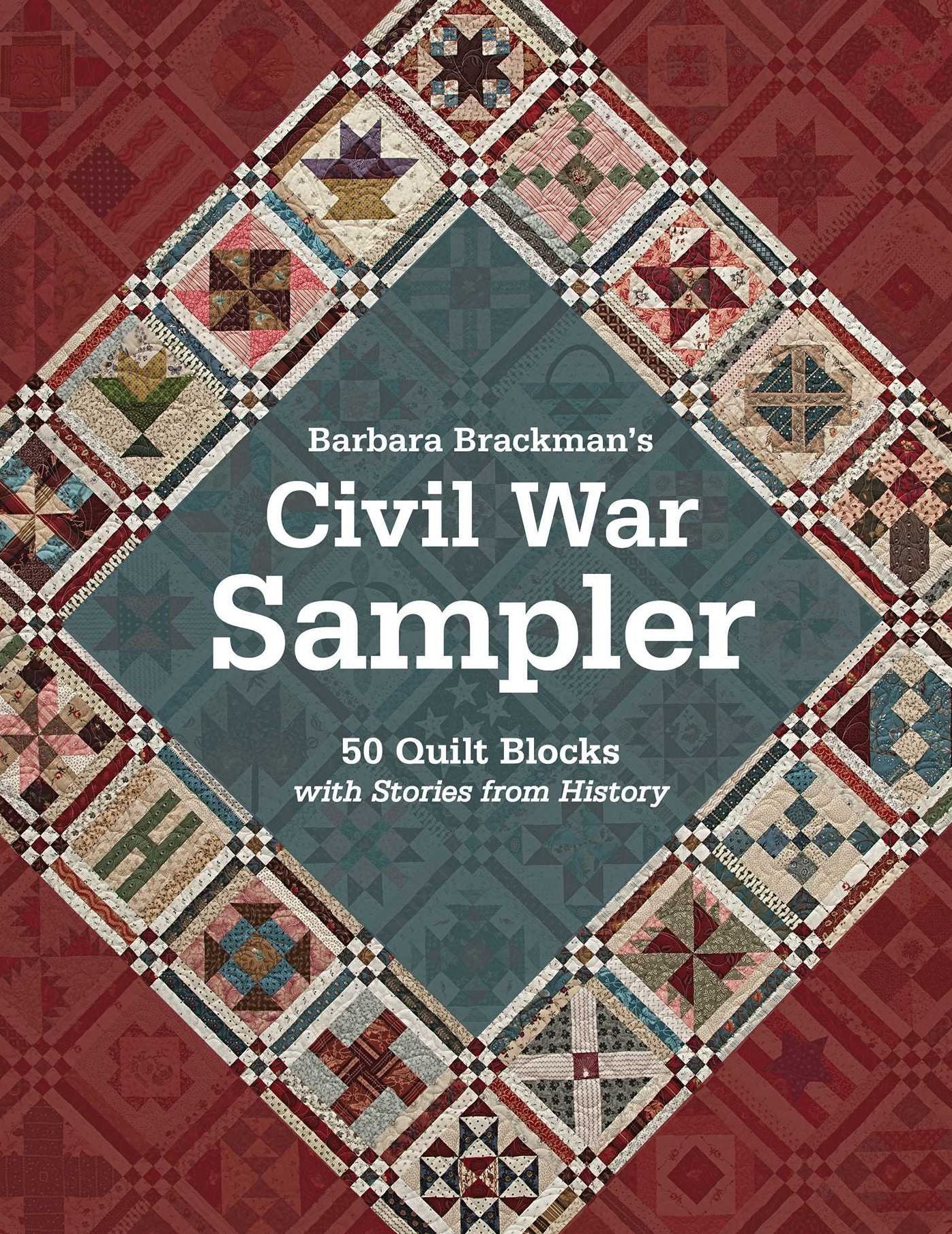 Barbara Brackman's Civil War Sampler: 50 Quilt Blocks with Stories from History