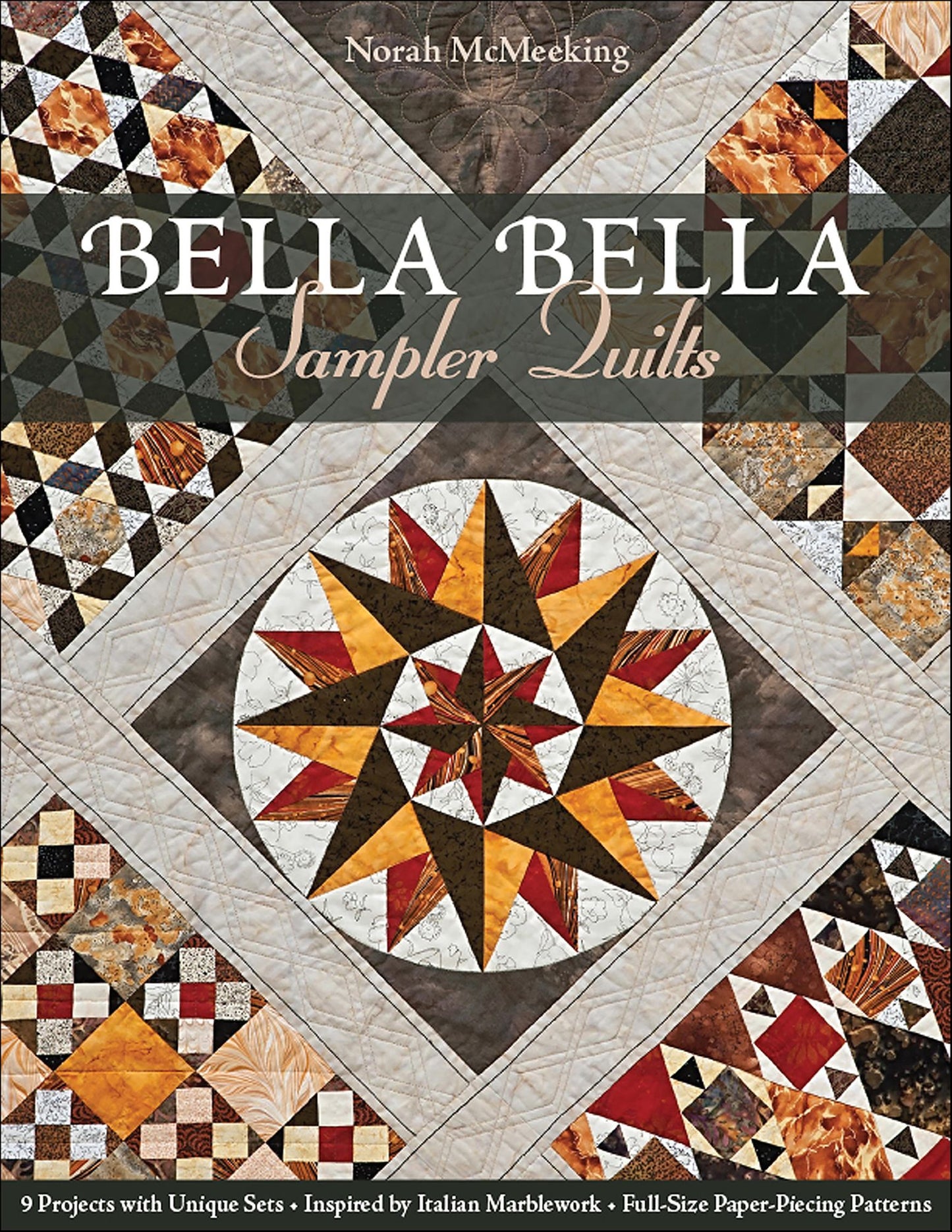 Bella Bella Sampler Quilts: 9 Projects with Unique Sets * Inspired by Italian Marblework * Full-Size Paper-Piecing Patterns