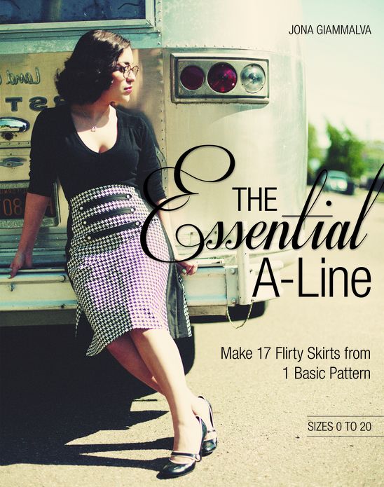 The Essential A-line: Make 17 Flirty Skirts from 1 Basic Pattern
