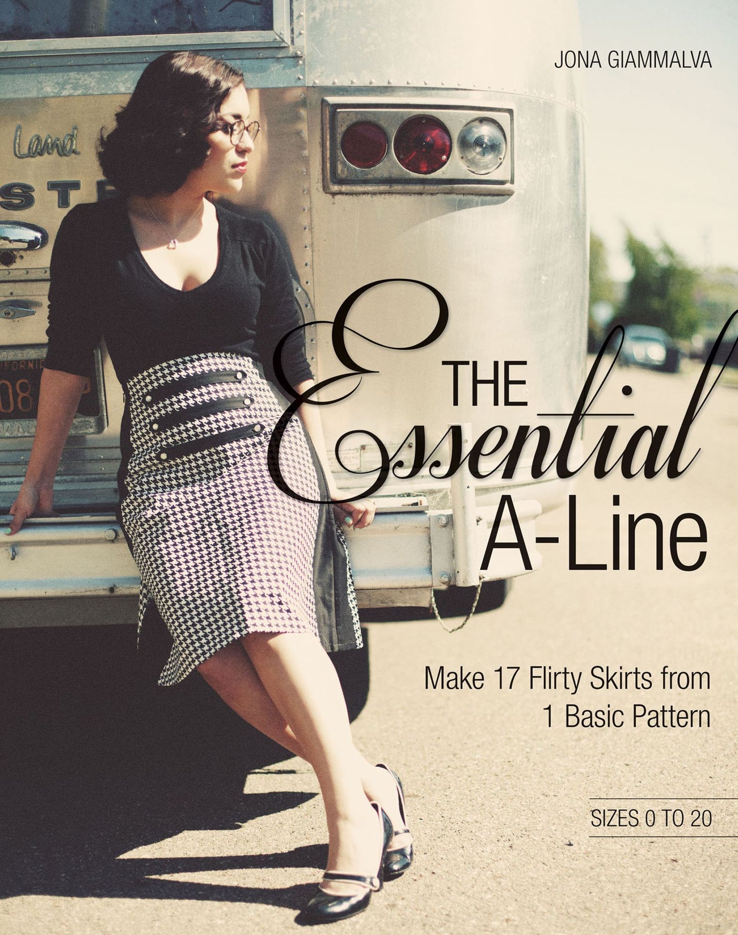 The Essential A-Line: Make 17 Flirty Skirts from 1 Basic Pattern