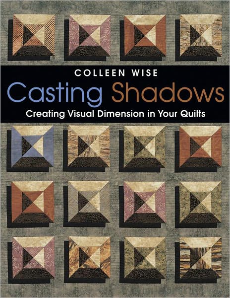 Casting Shadows: Creating Visual Dimension in Your Quilts (PagePerfect NOOK Book)
