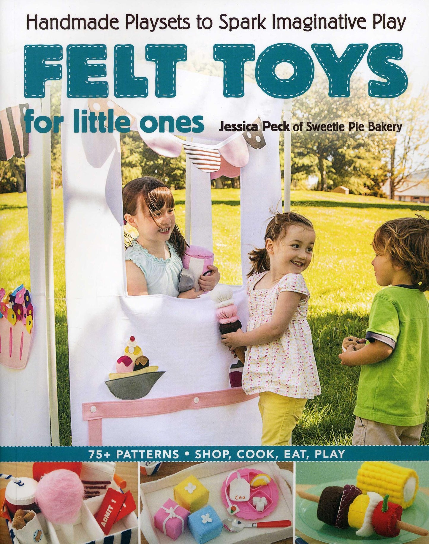 Felt Toys for Little Ones: Handmade Playsets to Spark Imaginative Play [With CDROM]