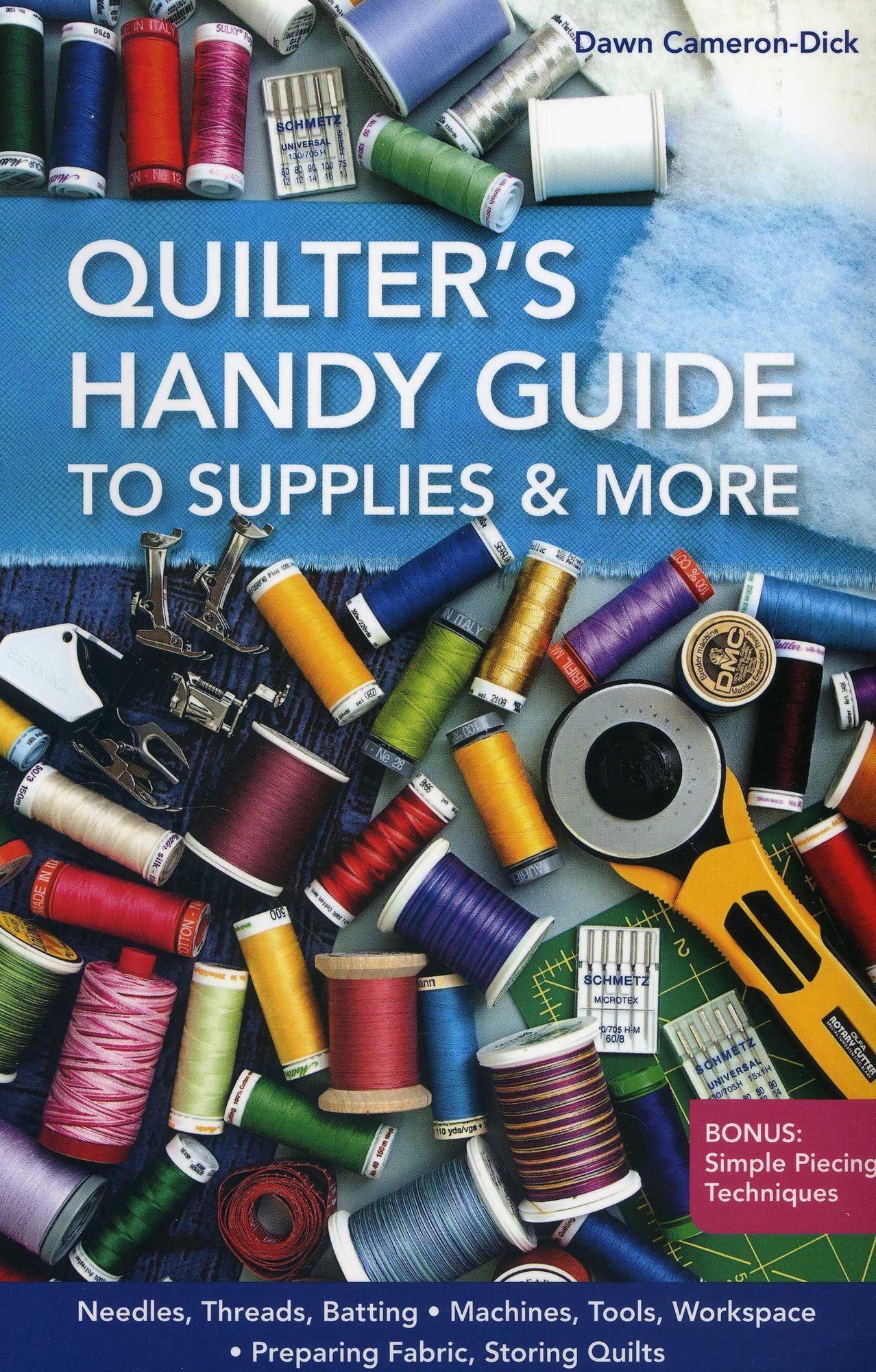 Quilter's Handy Guide to Supplies & More: * Needles, Threads, Batting * Machines, Tools, Workspace * Preparing Fabric, Storing Quilts * Bonus: Simple Piecing Techniques