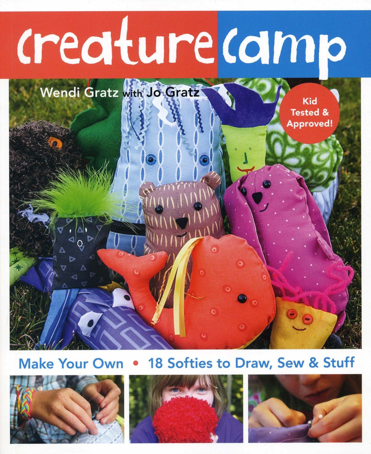 Creature Camp: Make Your Own * 18 Softies to Draw, Sew & Stuff
