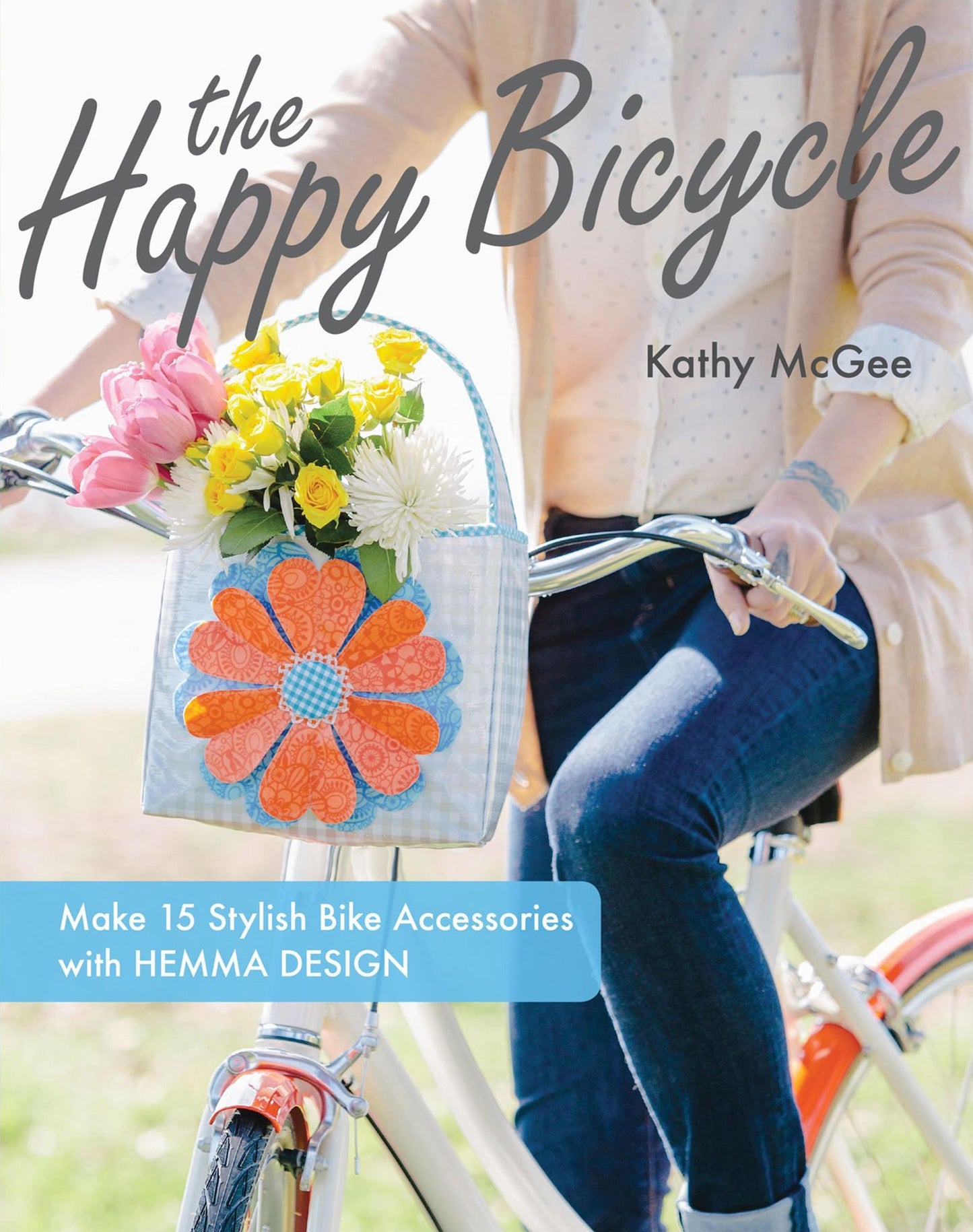 The Happy Bicycle: Make 15 Stylish Bike Accessories with Hemma Design