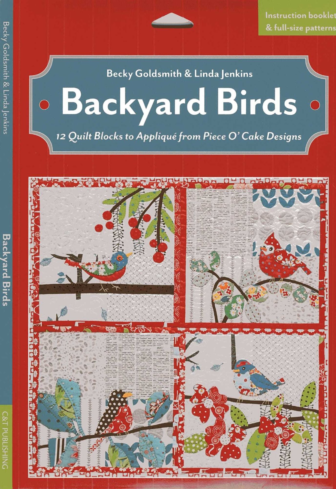 Backyard Birds: 12 Quilt Blocks to Applique from Piece O' Cake Designs
