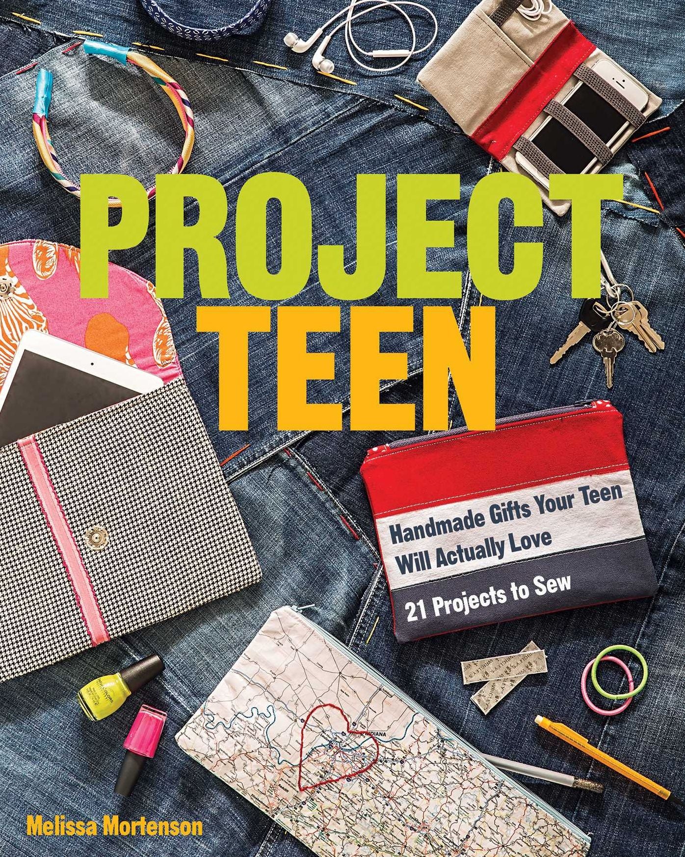 Project Teen: Handmade Gifts Your Teen Will Love * 21 Projects to Sew