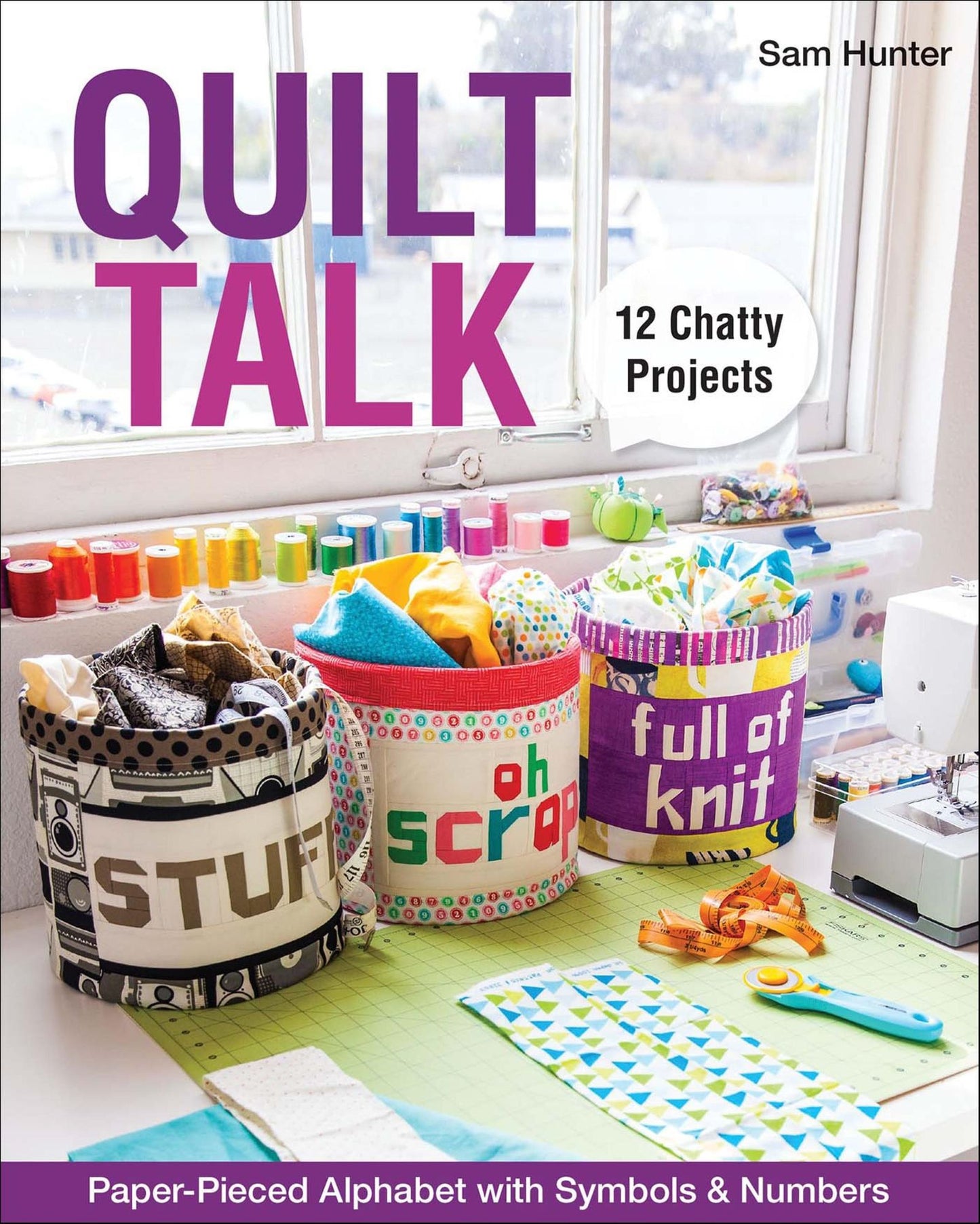 Quilt Talk: Paper-Pieced Alphabet with Symbols & Numbers . 12 Chatty Projects