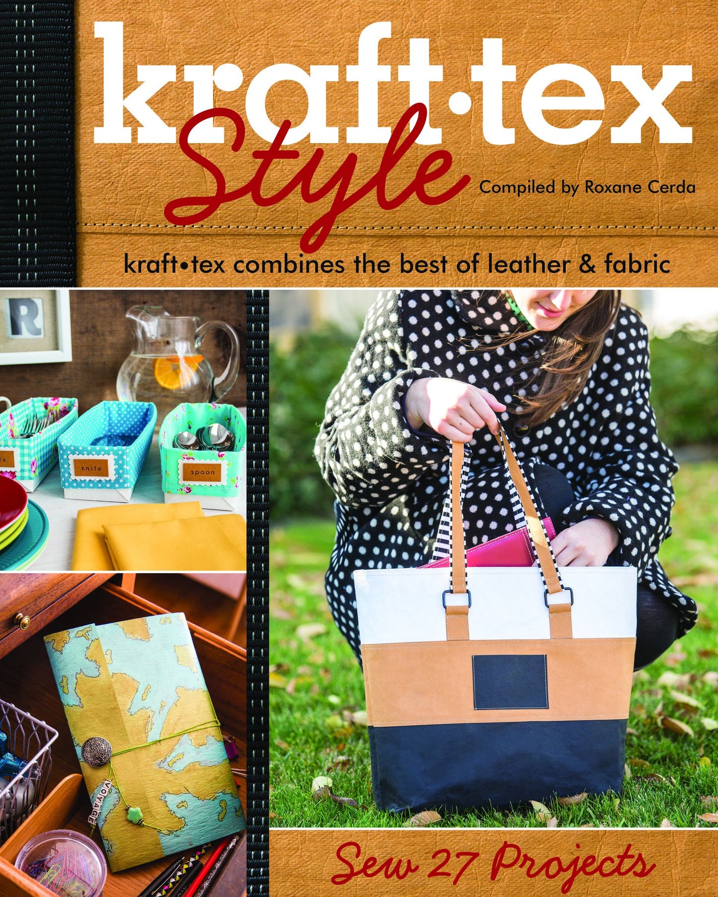 Kraft-Tex(tm) Style: Kraft-Tex Combines the Best of Leather & Fabric - Sew 27 Projects