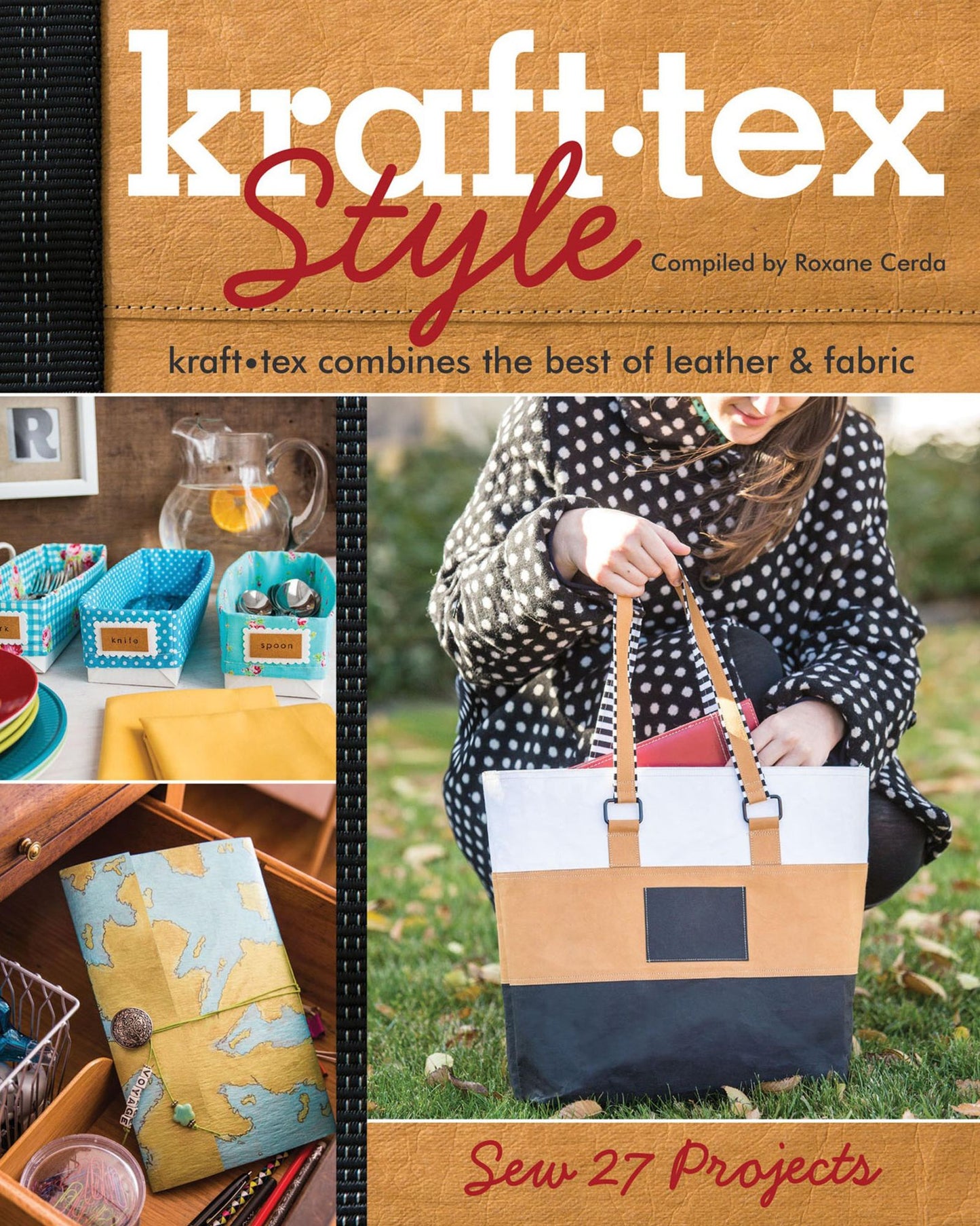 kraft*tex Style: kraft*tex Combines the Best of Leather & Fabric * Sew 27 Projects
