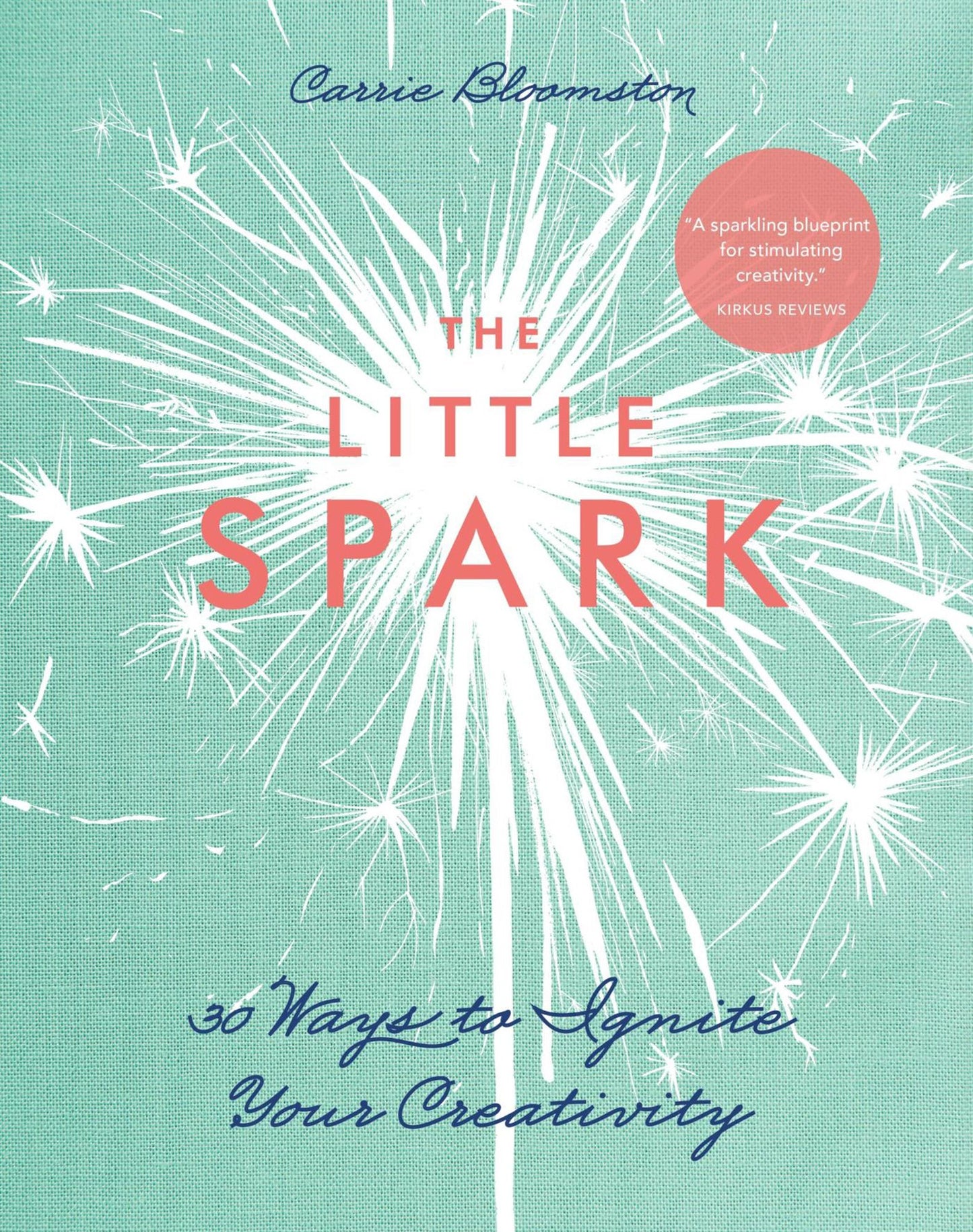 The Little Spark - 30 Ways to Ignite Your Creativity