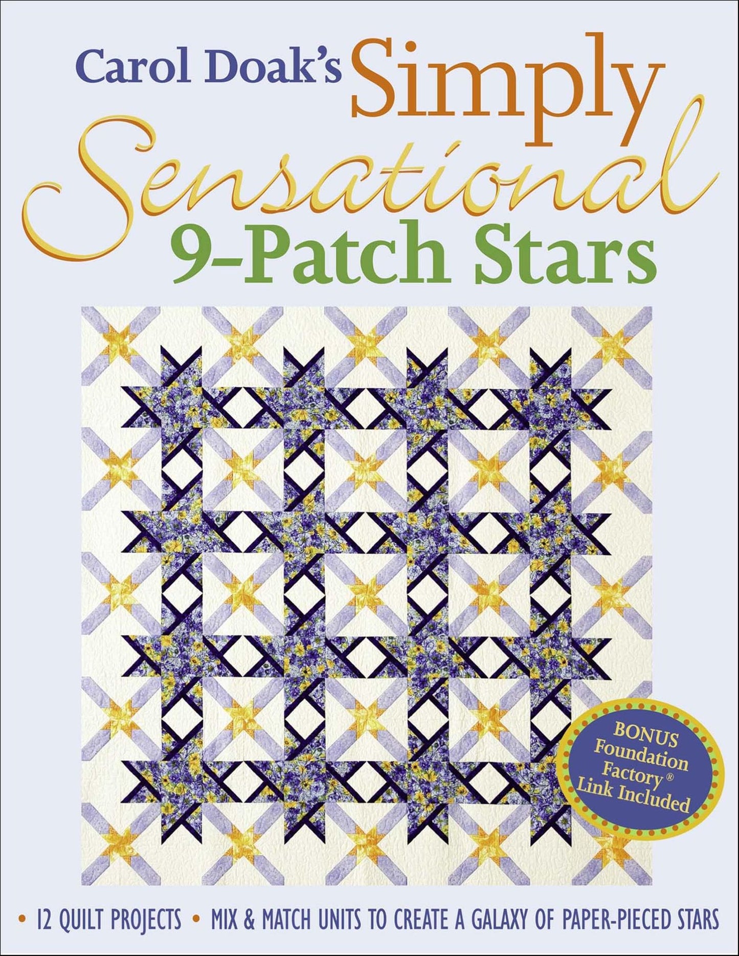 Carol Doak's Simply Sensational 9-Patch: 12 Quilt Projects Mix & Match Units to Create a Galaxy of Paper-Pieced Stars