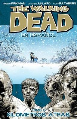 The Walking Dead en español, tomo 2: Kilometros atrás