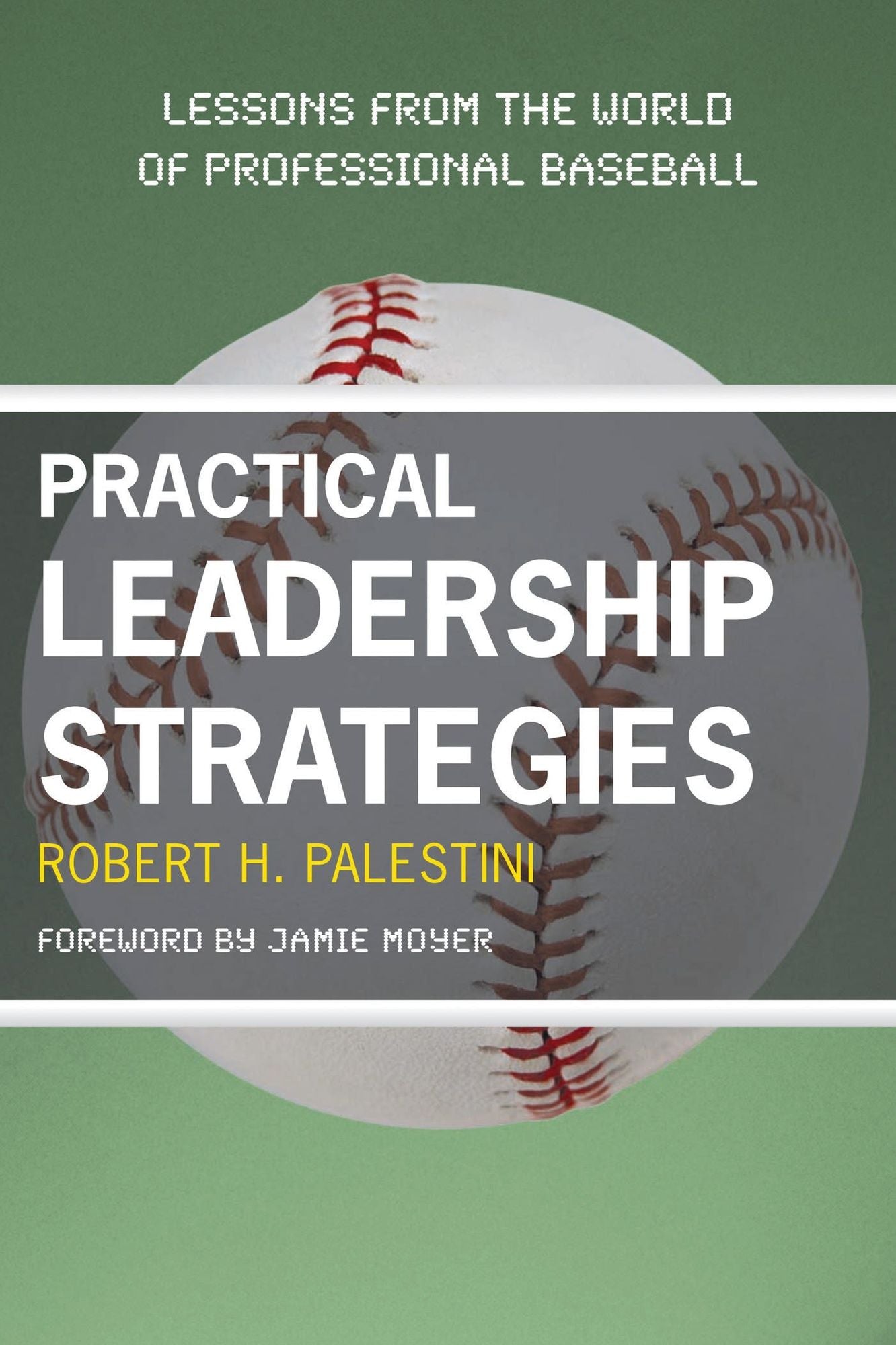 Practical Leadership Strategies: Lessons from the World of Professional Baseball