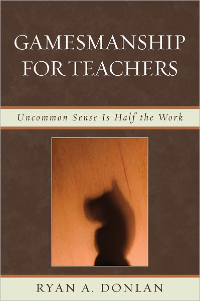 Gamesmanship for Teachers: Uncommon Sense Is Half the Work