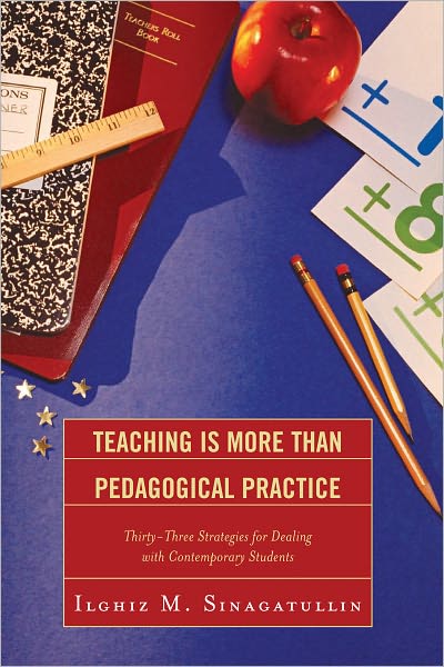 Teaching Is More Than Pedagogical Practice: Thirty-Three Strategies for Dealing with Contemporary Students
